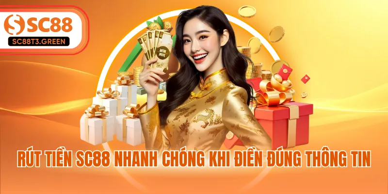 Rút tiền SC88 nhanh chóng khi điền đúng thông tin